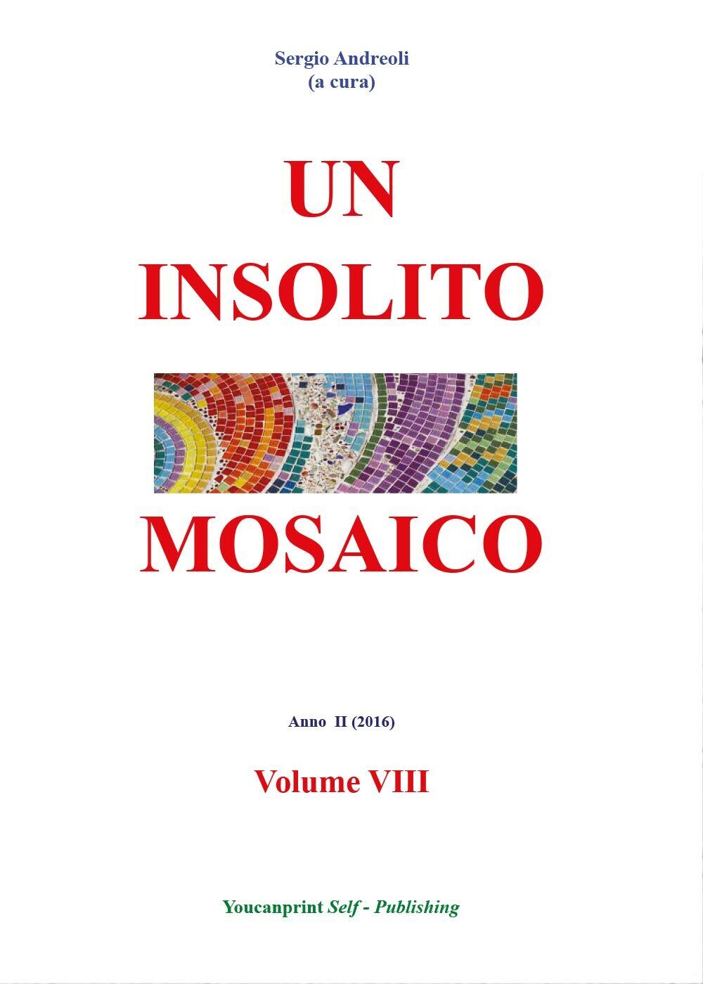 Un insolito mosaico VIII - Sergio Andreoli,  2016,  Youcanprint libro usato