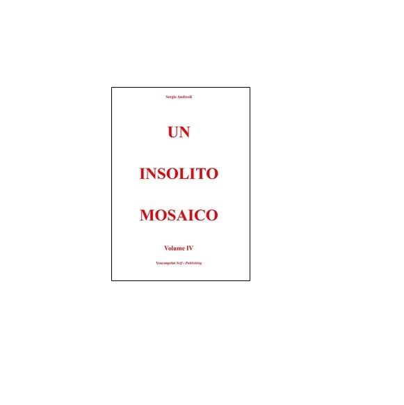 Un insolito mosaico Vol.4 - Sergio Andreoli,  2016,  Youcanprint libro usato