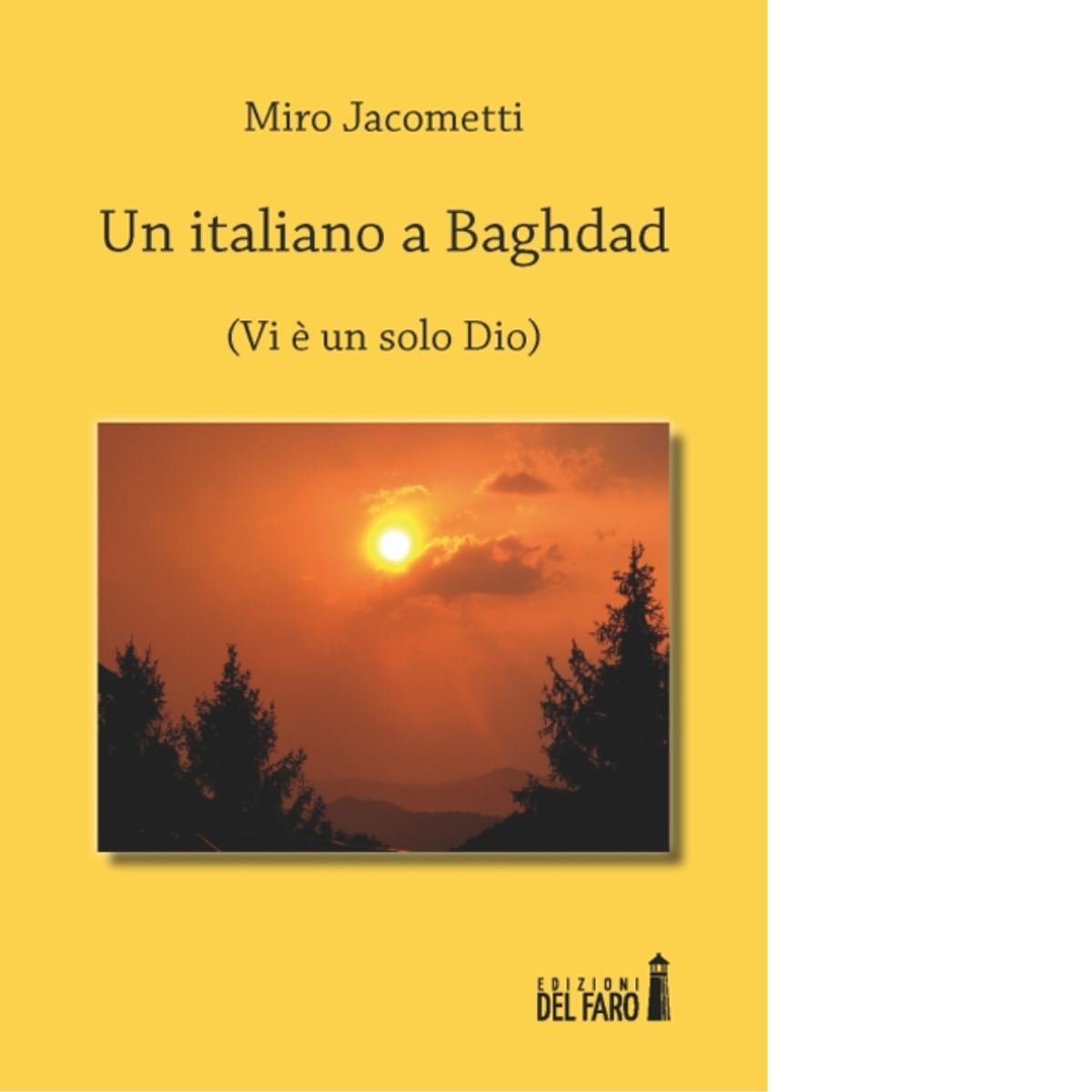Un italiano a Baghdad di Miro Jacometti - Edizioni Del Faro, 2014 libro usato