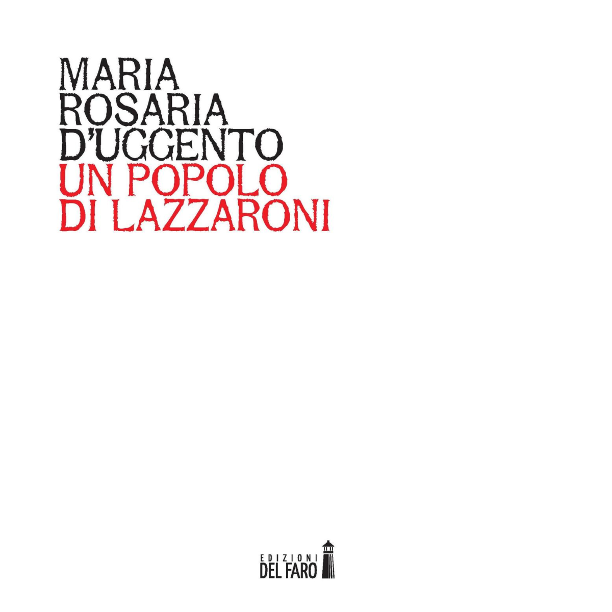 Un popolo di lazzaroni di D'Uggento Maria Rosaria - Del Faro, 2016 libro usato