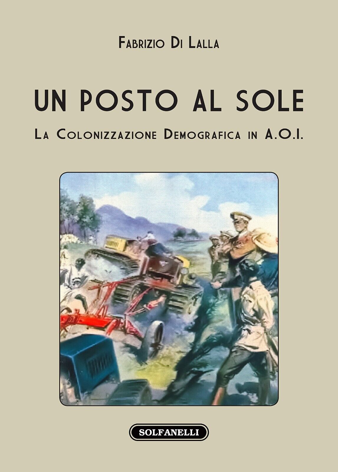Un posto al sole. La colonizzazione demografica in A.O.I. di Fabrizio Di Lalla, libro usato
