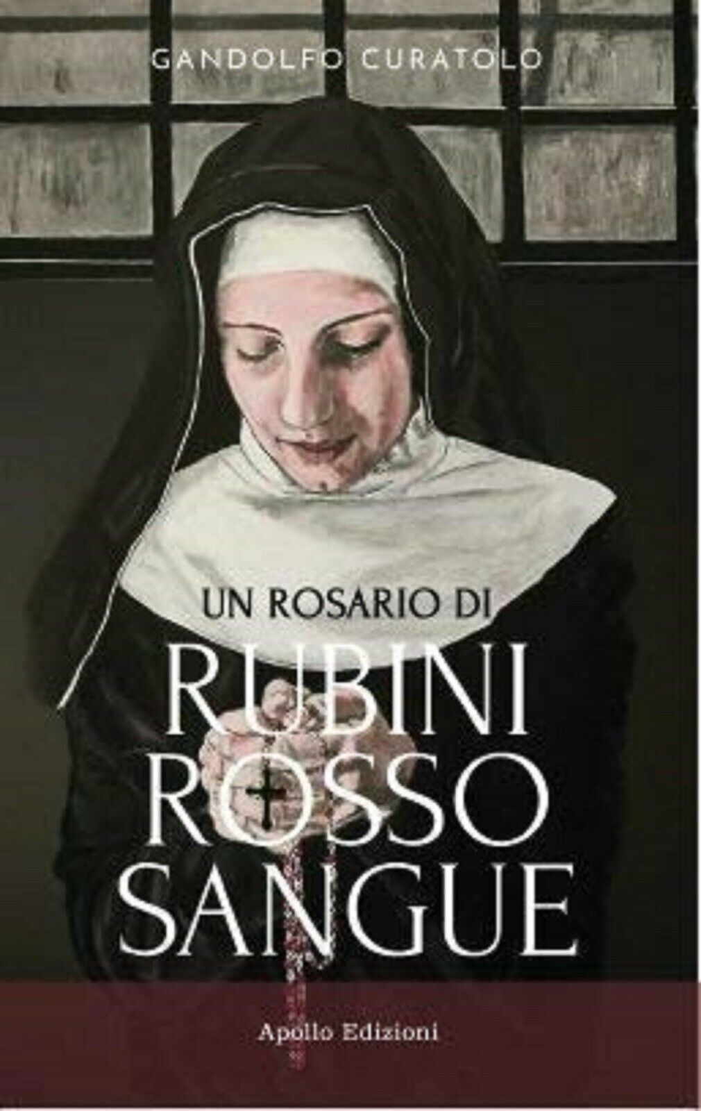 Un rosario di rubini rosso sangue - Gandolfo Curatolo,  2020,  Apollo Edizioni libro usato
