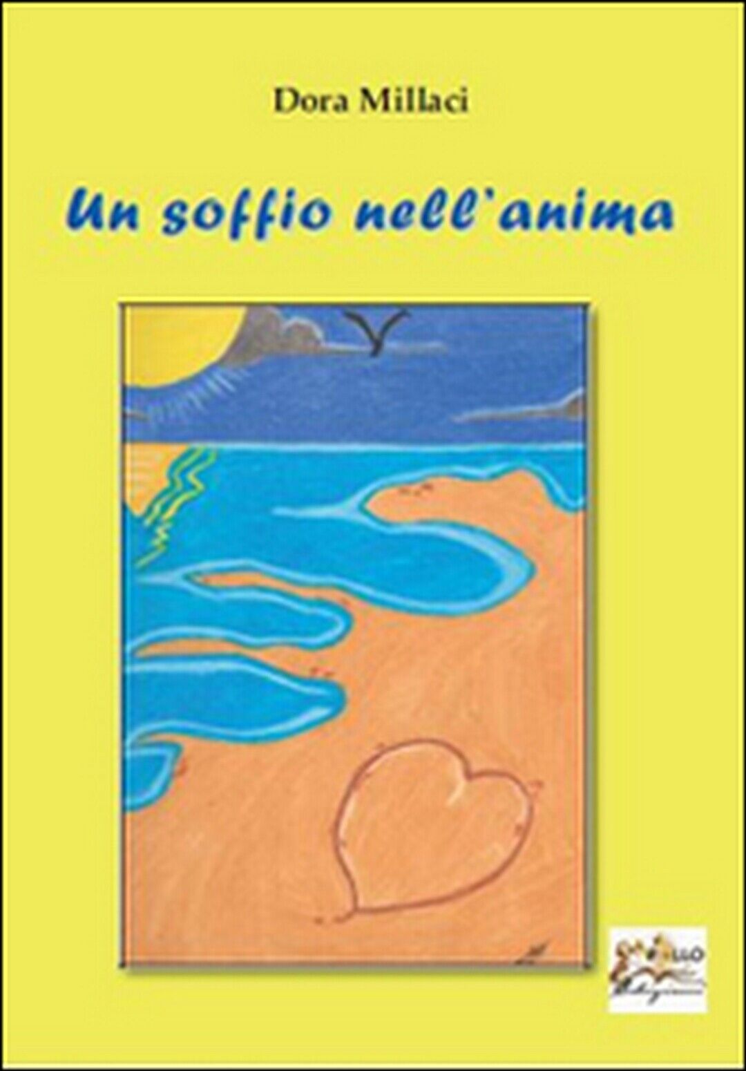 Un soffio nelL'anima  di Dora Millaci,  2015,  Apollo Edizioni libro usato