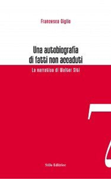Una autobiografia di fatti non accaduti - Francesca Giglio - Stilo, 2008 libro usato