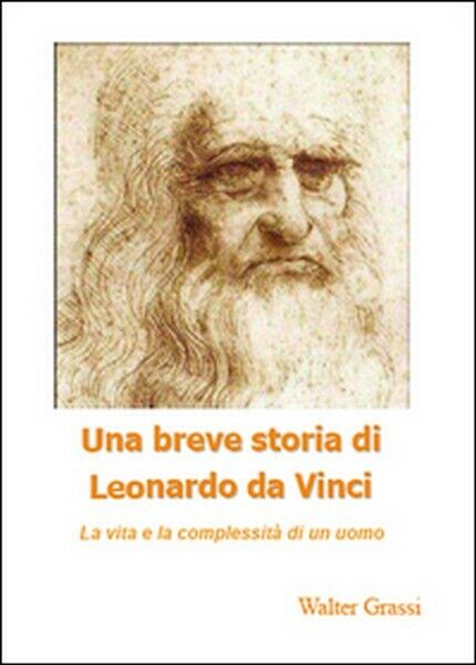 Una breve storia di Leonardo da Vinci  di Walter Grassi,  2014,  Youcanprint- ER libro usato