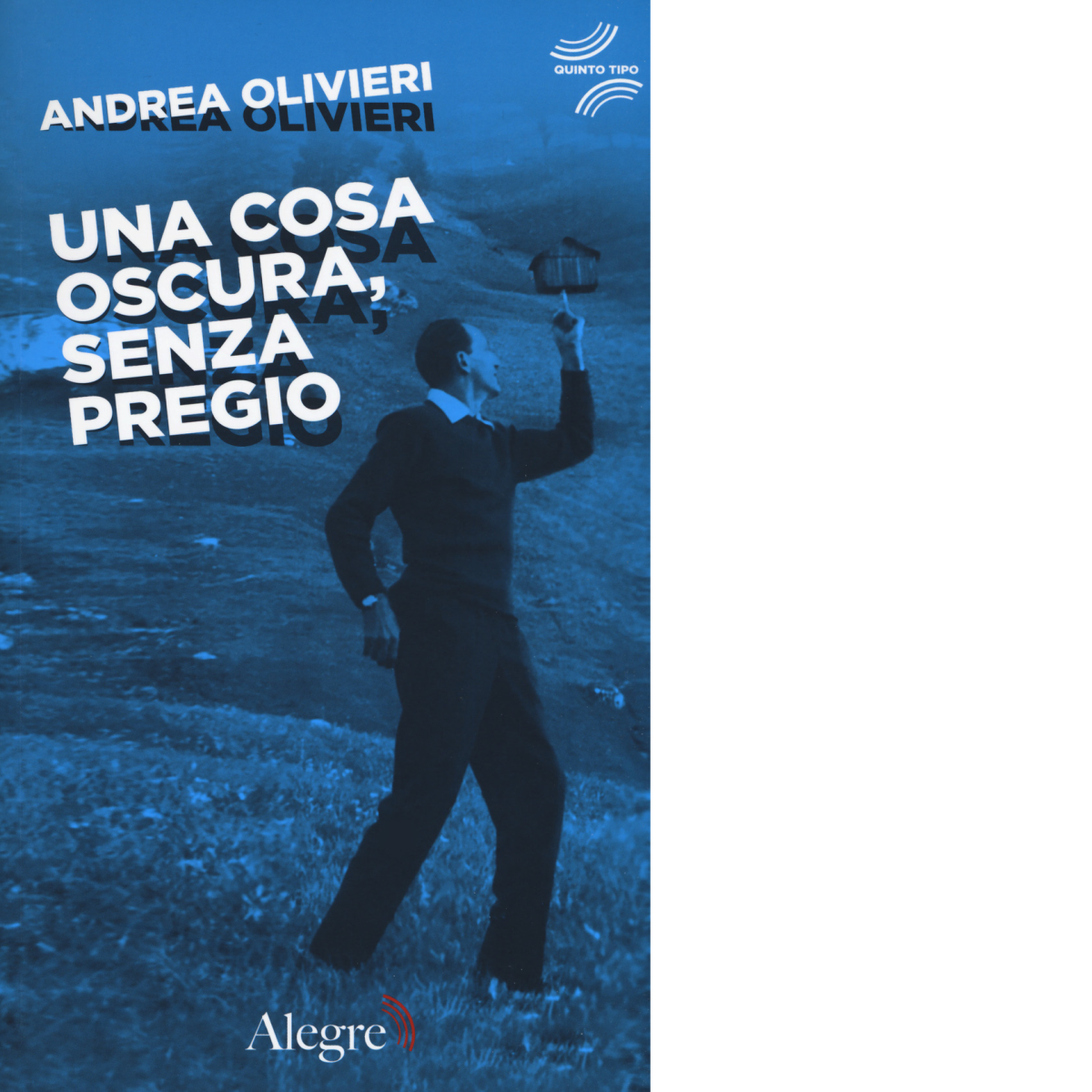 Una cosa oscura, senza pregio di Andrea Olivieri - edizioni alegre, 2019 libro usato
