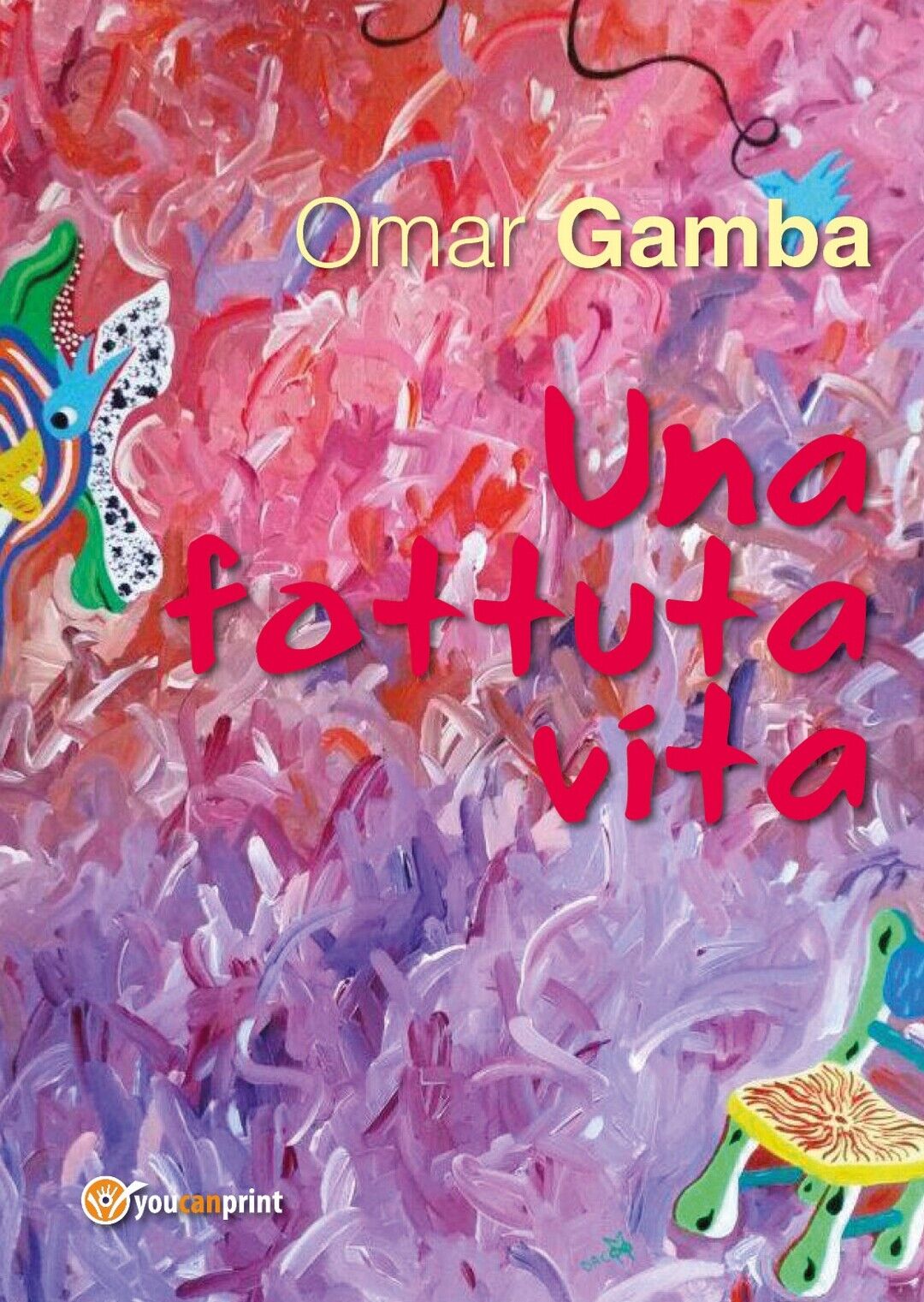 Una fottuta vita  di Omar Gamba,  2018,  Youcanprint libro usato