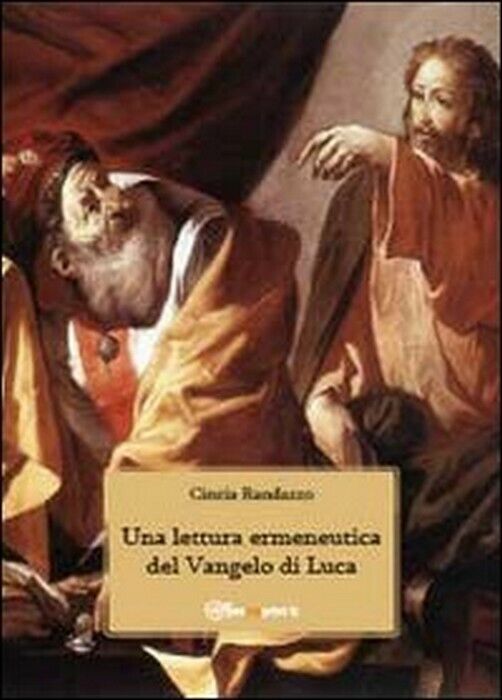 Una lettura ermeneutica del Vangelo di Luca - Cinzia Randazzo,  2011,  Youcanpri libro usato