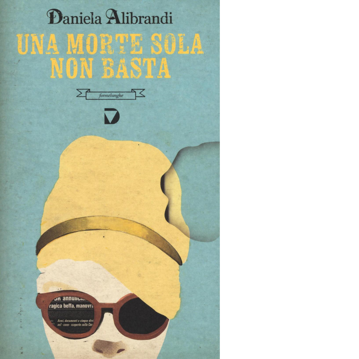 Una morte sola non basta di Daniela Alibrandi - Del Vecchio editore, 2016 libro usato