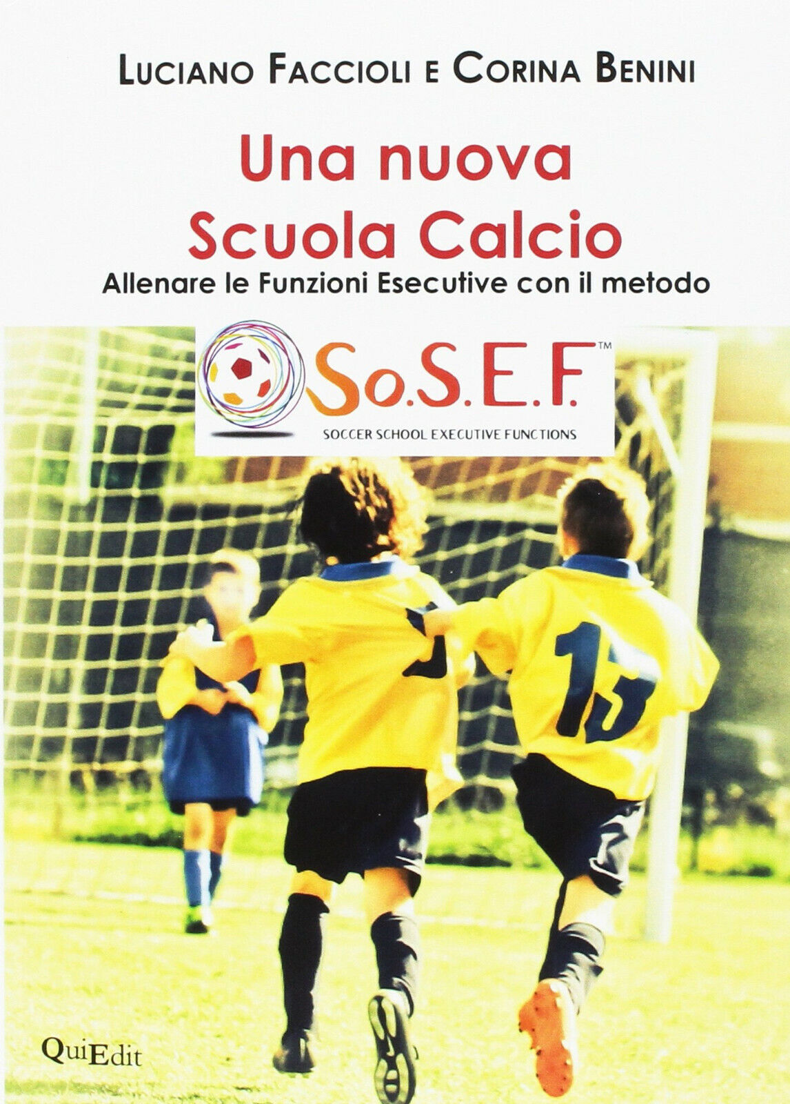 Una nuova scuola calcio - Luciano Faccioli, Corina Benini - QuiEdit, 2018 libro usato