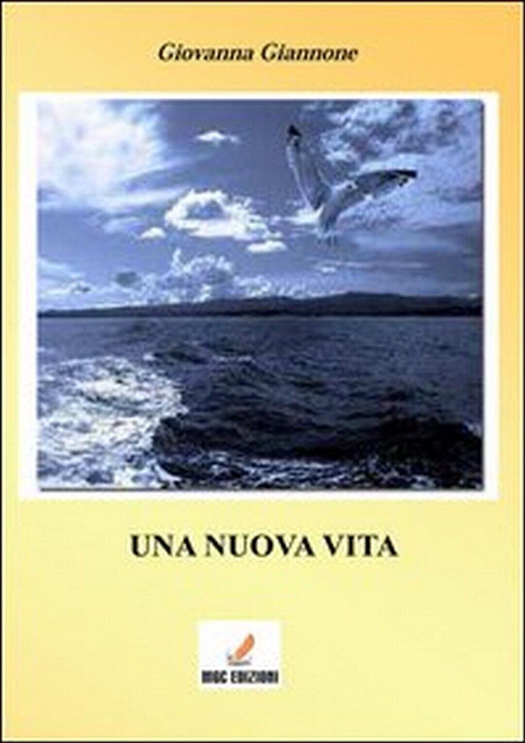 Una nuova vita  di Giovanna Giannone,  2013,  Mgc Edizioni libro usato