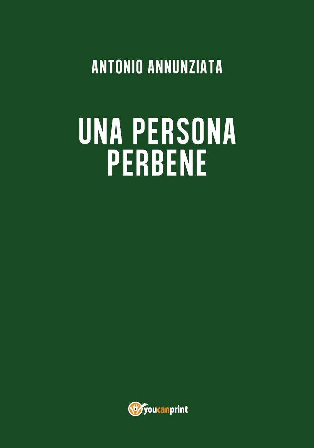 Una persona perbene  di Antonio Annunziata,  2018,  Youcanprint libro usato
