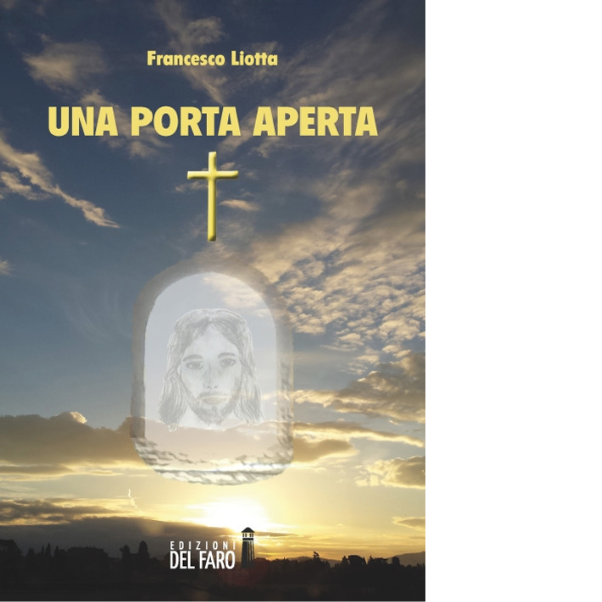 Una porta aperta di Francesco Liotta - Edizioni Del Faro, 2018 libro usato