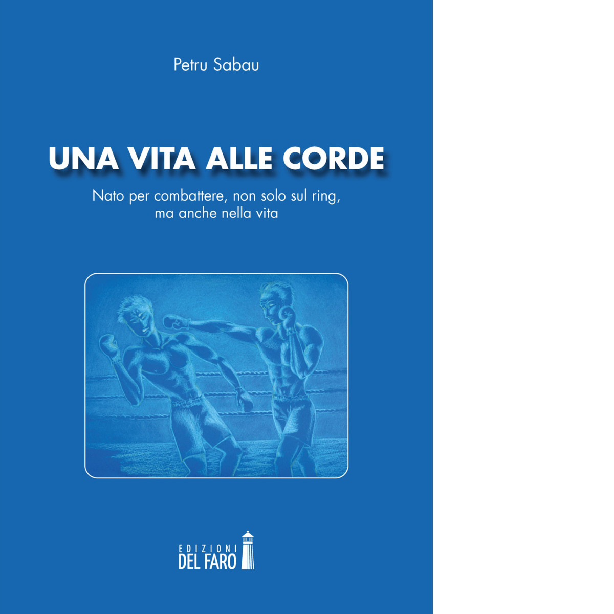 Una vita alle corde di Sabau Petru - Edizioni Del Faro, 2020 libro usato