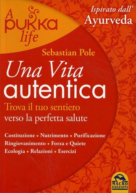 Una vita autentica. A pukka life di Sebastian Pole,  2014,  Macro Edizioni libro usato