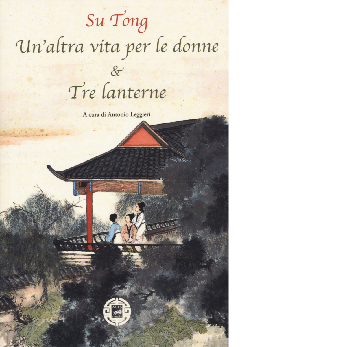 Un?altra vita per le donne & Tre lanterne di Tong Su,  2019,  Atmosphere Libri libro usato
