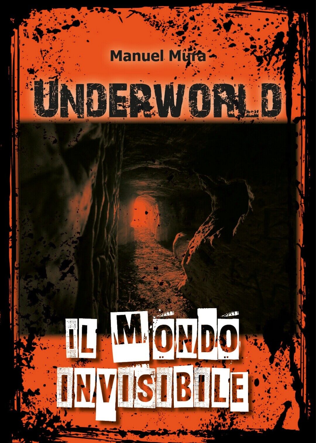Underworld. Il mondo invisibile  di Manuel Mura,  2019,  Youcanprint libro usato