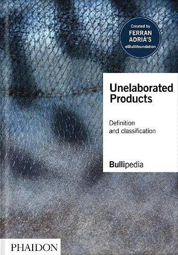 Unelaborated Products - elBullifoundation, Ferran Adria - Phaidon, 2021 libro usato
