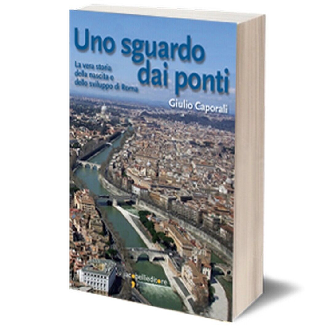 Uno sguardo dai ponti  di Giulio Caporali,  2017,  Iacobelli Editore libro usato