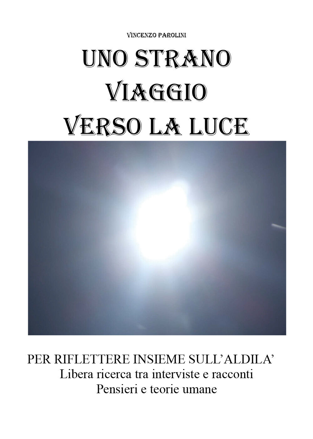 Uno strano viaggio verso la luce  di Youcanprint,  2018,  Vincenzo Parolini libro usato