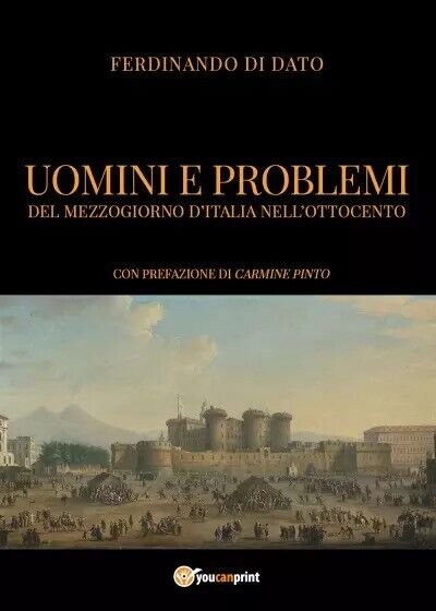 Uomini e problemi del Mezzogiorno d'Italia nelL'Ottocento di Ferdinando Di Dato libro usato