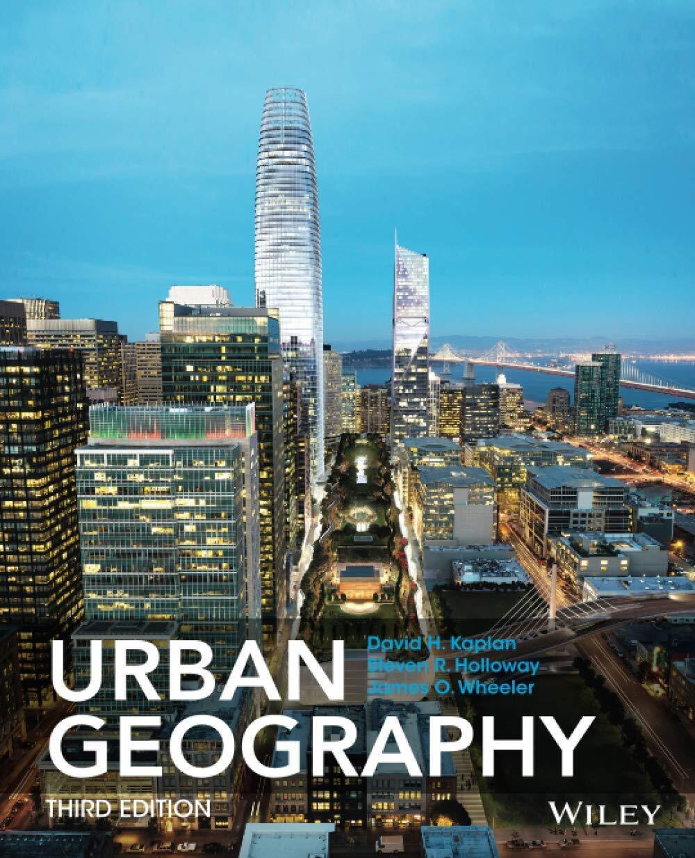 Urban Geography - Dave H. Kaplan, Steven Holloway - WILEY, 2014 libro usato