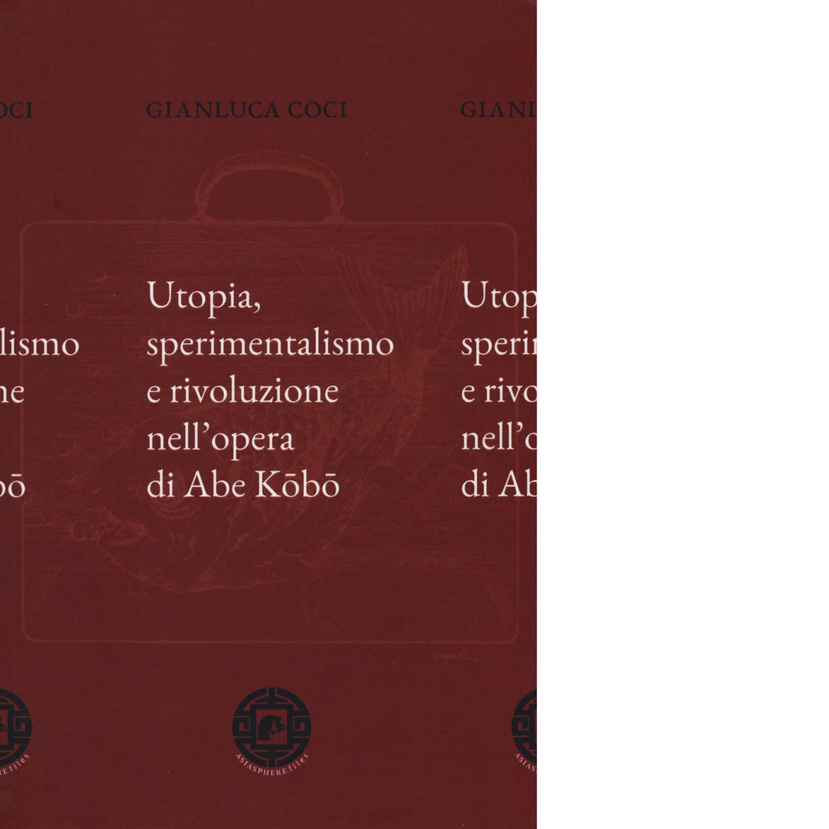 Utopia sperimentalismo e rivoluzione nelL'opera di Abe di Gianluca Coci,  2016,  libro usato
