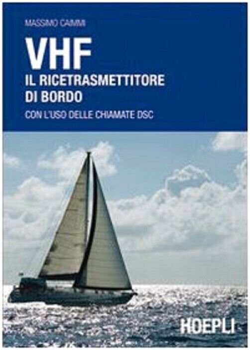 VHF. Il ricetrasmettitore di bordo - Massimo Caimmi - Horpli, 2010 libro usato