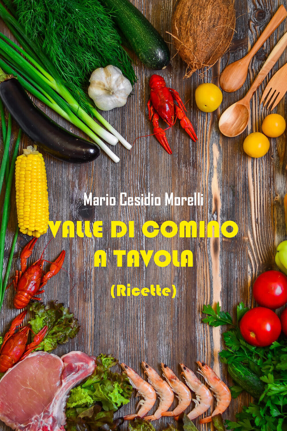 Valle Di Comino A Tavola (ricette) di Mario Cesidio Morelli,  2022,  Youcanprint libro usato