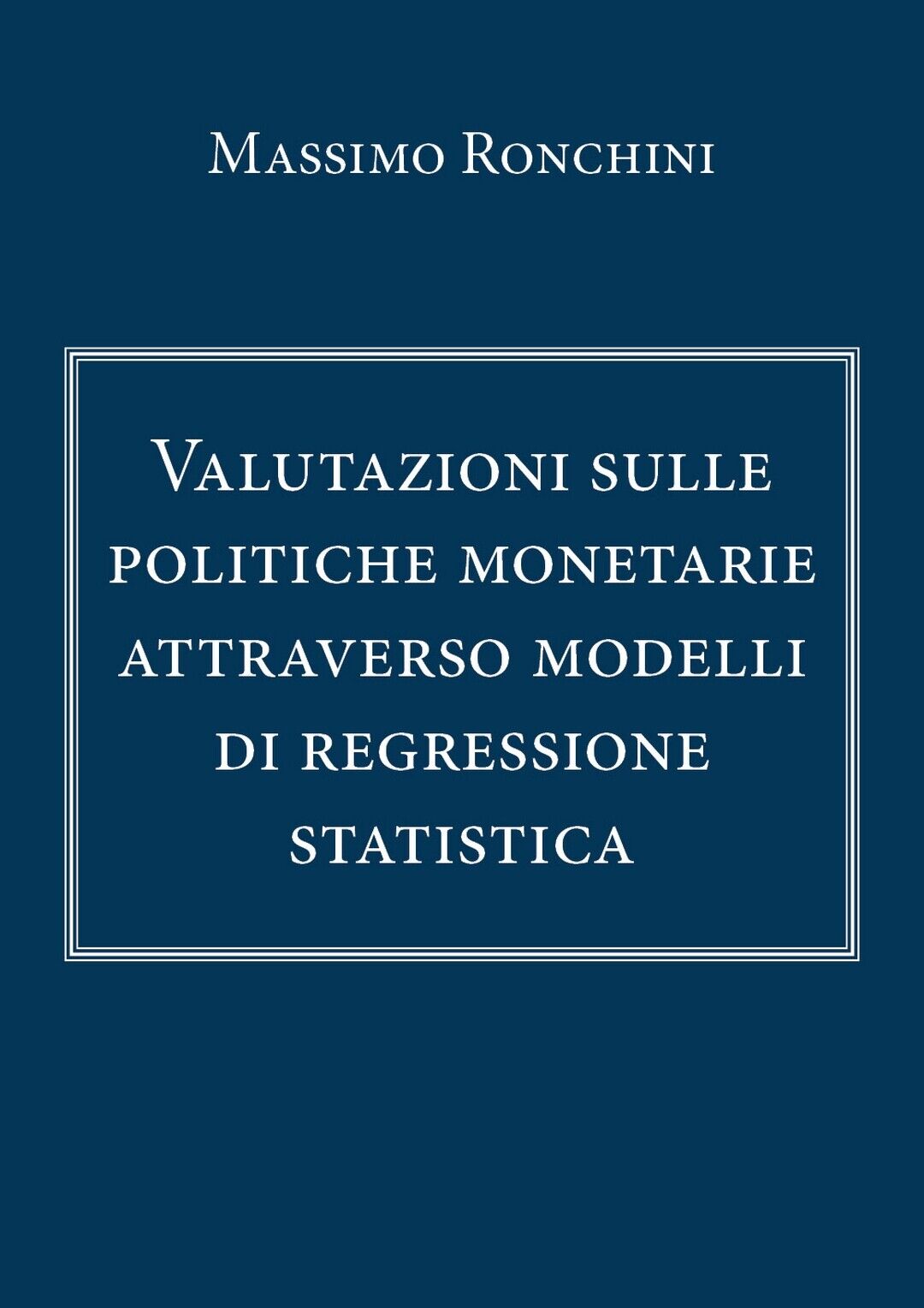 Valutazioni sulle politiche monetarie attraverso modelli di regressione statist. libro usato