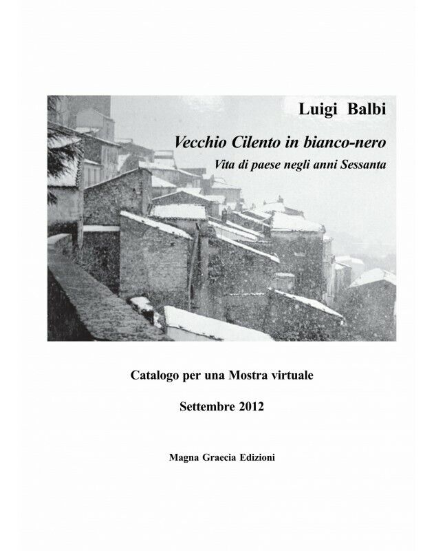  Vecchio Cilento In Bianco-Nero - Luigi Balbi,  2012,  Edizioni Magna Grecia libro usato