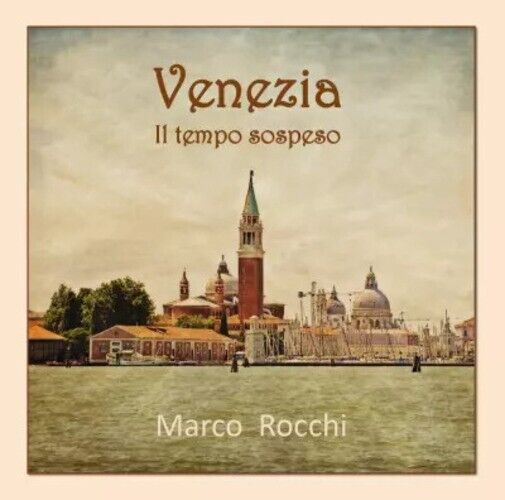 Venezia. Il tempo sospeso di Marco Rocchi, 2022, Youcanprint libro usato