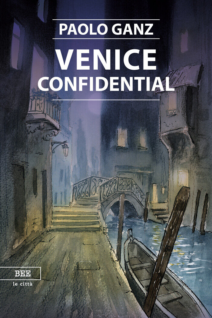 Venice confidential  di Paolo Ganz,  Bottega Errante Edizioni libro usato