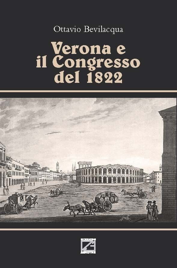 Verona e il congresso del 1822 di Ottavio Bevilacqua, 2022, Edizioni03 libro usato
