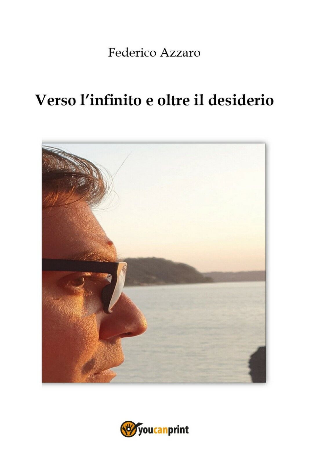 Verso L'infinito e oltre il desiderio  di Federico Azzaro,  2020,  Youcanprint libro usato