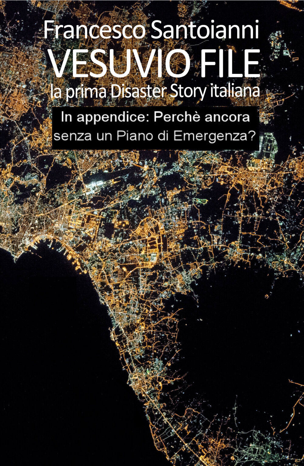 Vesuvio file. La prima disaster story italiana di Francesco Santoianni,  2020,   libro usato