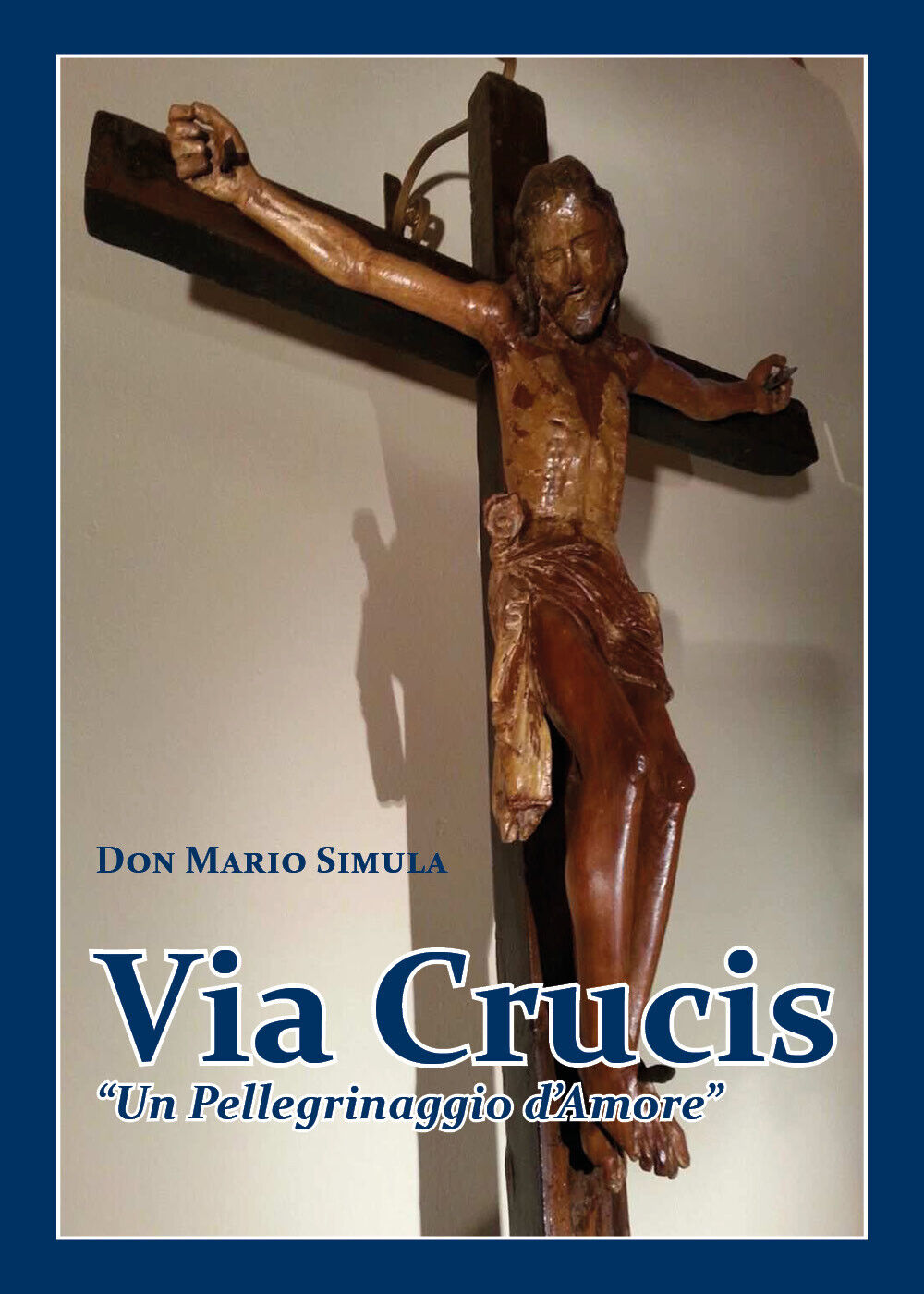 Via Crucis Un Pellegrinaggio d'Amore di Mario Simula,  2022,  Youcanprint libro usato