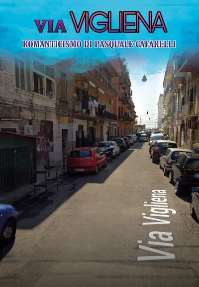 Via Vigliena di Pasquale Cafarelli,  2022,  Youcanprint libro usato