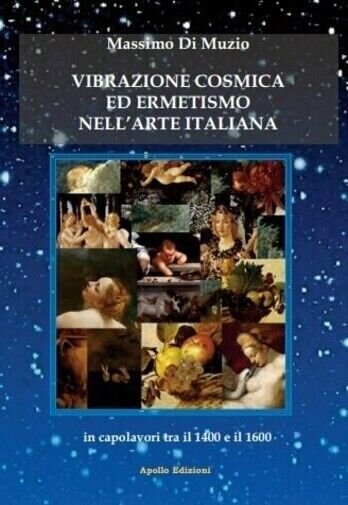  Vibrazione cosmica ed ermetismo nelL'arte italiana in capolavori tra il 1400 e  libro usato