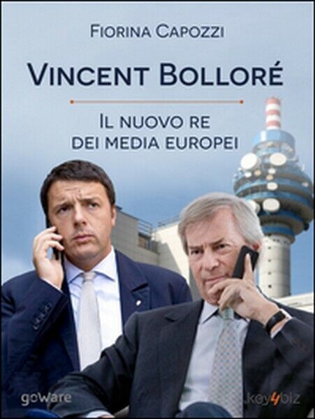 Vincent Bollor?. Il nuovo re dei media europei  di Fiorina Capozzi,  2015 libro usato