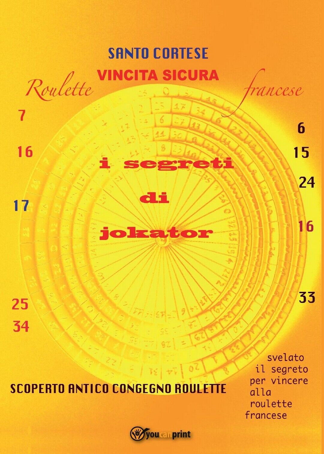 Vincita sicura Roulette francese  di Santo Cortese,  2016,  Youcanprint libro usato