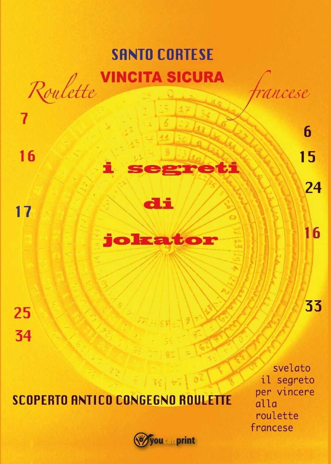 Vincita sicura Roulette francese  di Santo Cortese,  2017,  Youcanprint libro usato