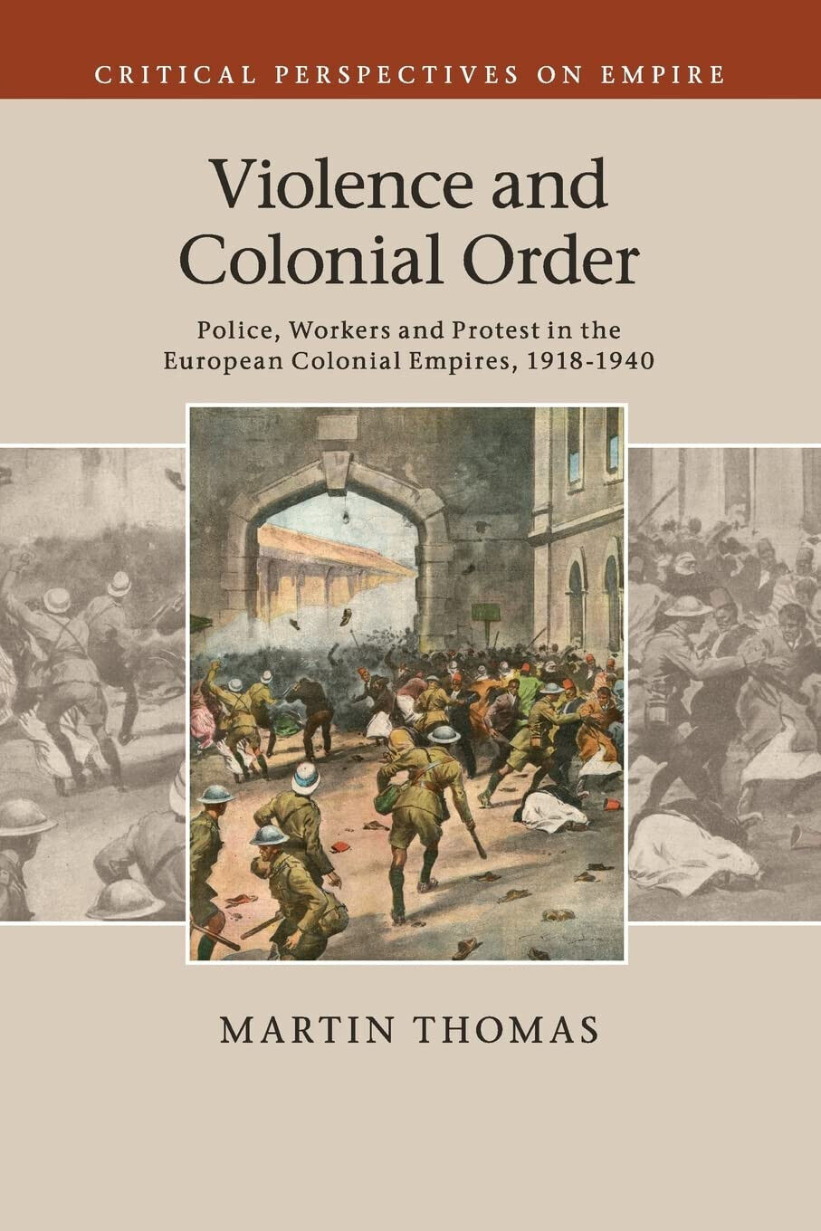 Violence and Colonial Order - Martin Thomas - Cambridge, 2022 libro usato