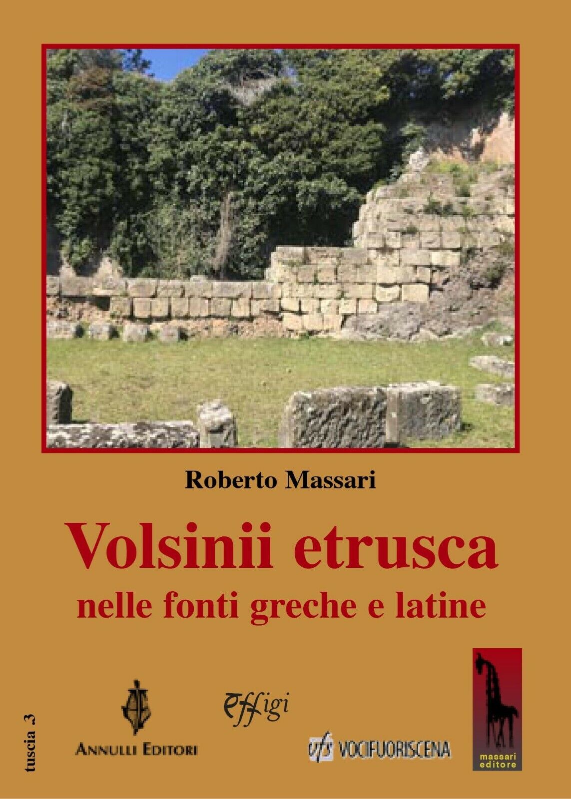 Volsinii etrusca nelle fonti greche e latine di Roberto Massari,  2020,  Massari libro usato