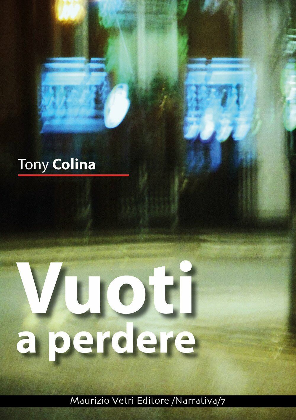 Vuoti a perdere di Tony Colina,  2017,  Maurizio Vetri Editore libro usato