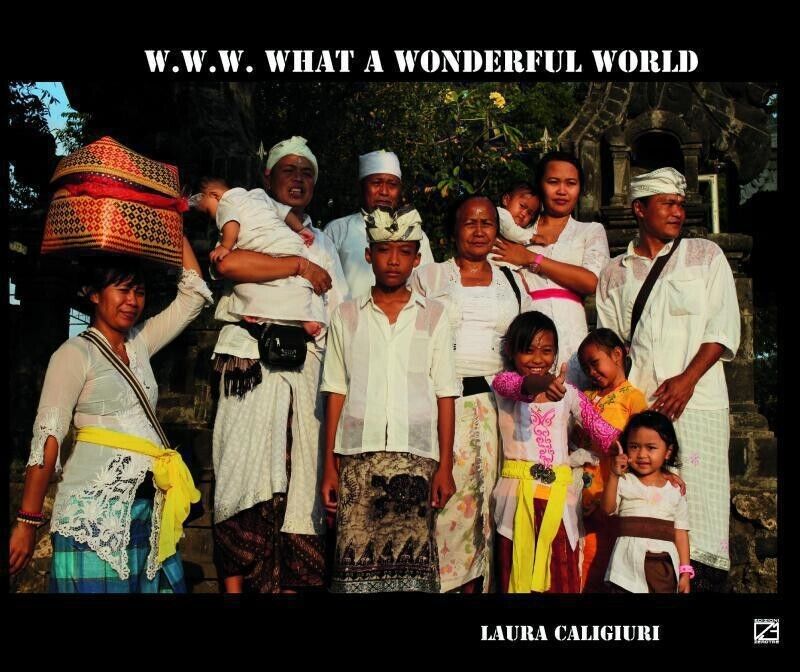 W.W.W. WHAT A WONDERFUL WORLD di Laura Caligiuri, 2017, Edizioni03 libro usato
