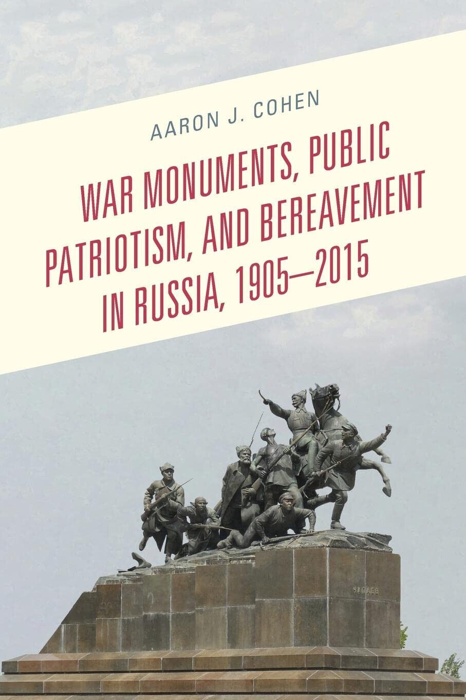 War Monuments, Public Patriotism, And Bereavement In Russia, 1905-2015 - 2021 libro usato