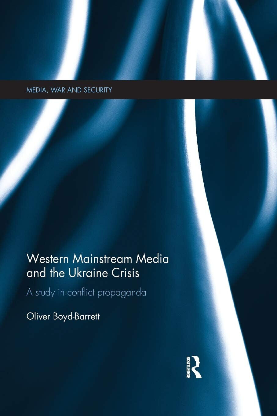 Western Mainstream Media and the Ukraine Crisis -  Oliver Boyd-Barrett - 2018 libro usato