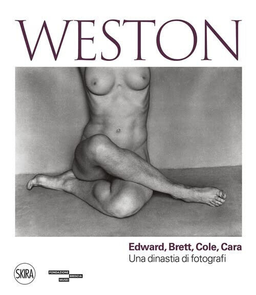 Weston. Edward, Brett, Cole, Cara. Una dinastia di fotografi. Ediz. illustrata libro usato