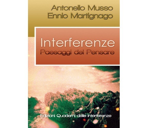 : Interferenze. Paesaggi del pensare  di Antonello Musso, Ennio Martignago  -ER